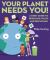 Your Planet Needs You : A Kids' Guide to Reducing Waste and Recycling