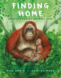 Finding Home : Amazing Places Animals Live