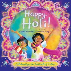 Happy Holi! : Celebrating the Festival of Colors