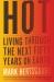 Hot : Living Through the Next Fifty Years on Earth