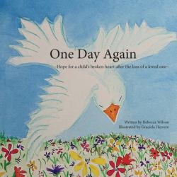 One Day Again : Hope for a Child's Broken Heart after the Loss of a Loved One