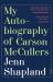 My Autobiography of Carson Mccullers : A Memoir