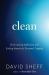 Clean : Overcoming Addiction and Ending America's Greatest Tragedy