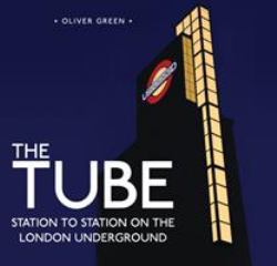 The Tube : Station to Station on the London Underground