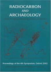 Radiocarbon and Archaeology : Fourth International Symposium, St. Catherine's College, Oxford (9-14th April, 2002)