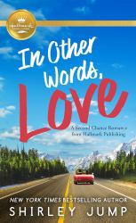 In Other Words, Love : A Second Chance Romance from Hallmark Publishing