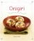 Onigiri : Fun and Creative Recipes for Japanese Rice Balls