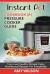 Instant Pot Cookbook : Pressure Cooker Guide