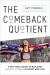 The Comeback Quotient : A Get-Real Guide to Building Mental Fitness in Sport and Life