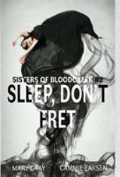 Sleep, Don't Fret : Sisters of Bloodcreek #2