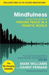 Mindfulness : A Practical Guide to Finding Peace in a Frantic World