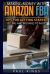 Making Money with Amazon FBA : Ways to Make Money on Amazon, Tips for Getting Started Selling, and Mistakes to Avoid When Selling with Amazon FBA