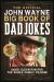 The Official John Wayne Big Book of Dad Jokes : Good Clean Fun for the Whole Family, Pilgrim