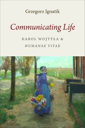 Communicating Life : Karol Wojtyla & Humanae Vitae