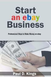 Start an EBay Business : Professional Ways to Make Money on EBay