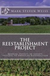 The Reestablishment Project : Quantal Aspects of Liberty Integral to American Resurrection