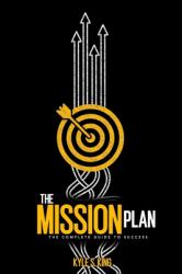 The Mission Plan : The Complete Guide to Success