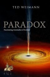 Paradox : Fascinating Anomalies of Science. Coloure Edition