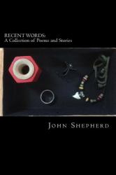 Recent Words : A Collection of Poems and Stories