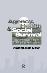 Agency, Health and Social Survival : The Ecopolitics of Rival Psychologies