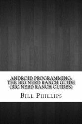 Android Programming: the Big Nerd Ranch Guide (Big Nerd Ranch Guides)