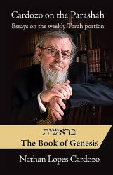 Cardozo on the Parashah: Essays on the Weekly Torah Portion : Volume 1 - Bereshit/Genesis