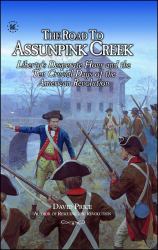 The ROAD to ASSUNPINK CREEK : Liberty's Desperate Hour and the Ten Crucial Days of the American Revolution