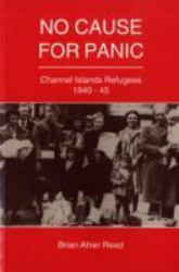 No Cause for Panic : Channel Islands Refugees, 1940-45