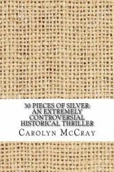 30 Pieces of Silver: an Extremely Controversial Historical Thriller