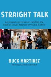 Straight Talk : An Honest Conversation Tackling the Difficult Issues Facing Our Young Leaders