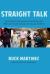 Straight Talk : An Honest Conversation Tackling the Difficult Issues Facing Our Young Leaders