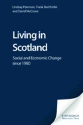 Living in Scotland : Social and Economic Change Since 1980