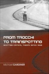 From Trocchi to Trainspotting - Scottish Critical Theory Since 1960