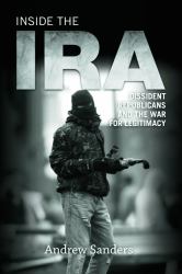 Inside the IRA : Dissident Republicans and the War for Legitimacy