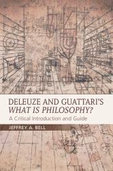 Deleuze and Guattari's What Is Philosophy? : A Critical Introduction and Guide