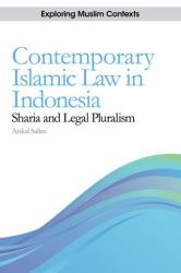 Contemporary Islamic Law in Indonesia : Sharia and Legal Pluralism