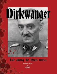 Dirlewanger : Life among the Nazis Worst