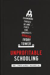 Unprofitable Schooling : America's Broken Ivory Tower