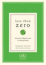 Less Than Zero : The Case for a Falling Price Level in a Growing Economy