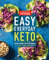 Easy Everyday Keto : Healthy Kitchen-Perfected Recipes