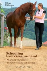 Schooling Exercises In-Hand : Working Towards Suppleness and Confidence