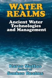 Water Realms : Ancient Water Technologies and Management