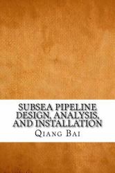 Subsea Pipeline Design, Analysis, and Installation