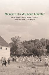 Memories of a Mountain Educator : From a One Room Schoolhouse to a College Classroom