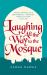 Laughing All the Way to the Mosque : The Misadventures of a Muslim Woman