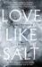 Love Like Salt : A Memoir