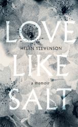 Love Like Salt : A Memoir