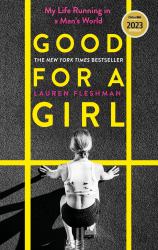 Good for a Girl : My Life Running in a Man's World - WINNER of the WILLIAM HILL SPORTS BOOK of the YEAR AWARD 2023