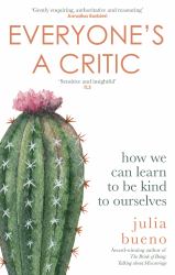 Everyone's a Critic : How We Can Learn to Be Kind to Ourselves