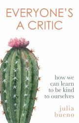 Everyone's a Critic : Stories of Learning to Feel Good Enough